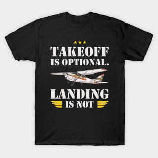 Takeoff is optional. Landing is not ! T-Shirt